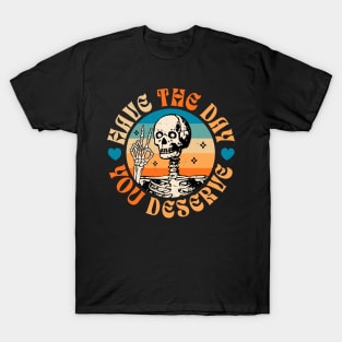 Have The Day You Deserve Peace Sign Skeleton - Motivational T-Shirt